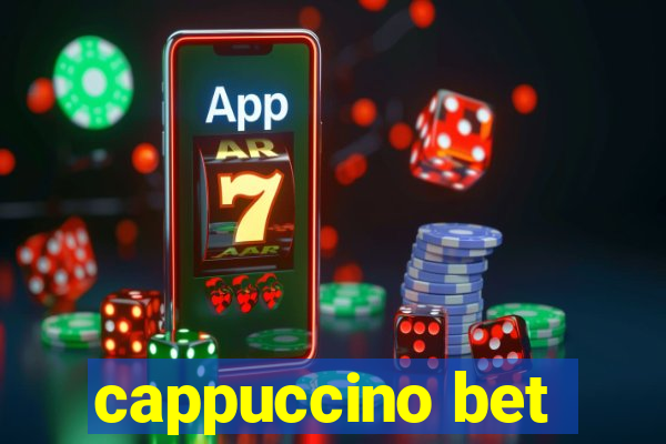 cappuccino bet