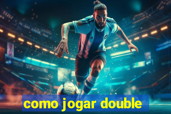 como jogar double