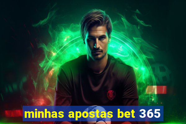 minhas apostas bet 365