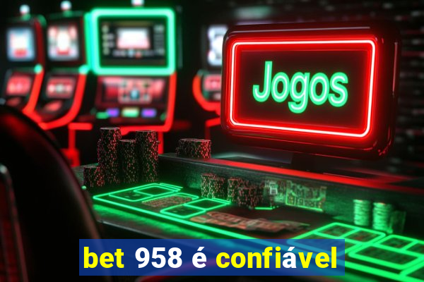 bet 958 é confiável