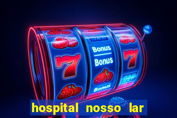 hospital nosso lar fortaleza telefone