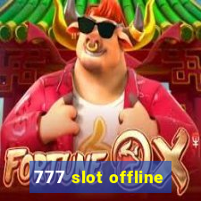 777 slot offline