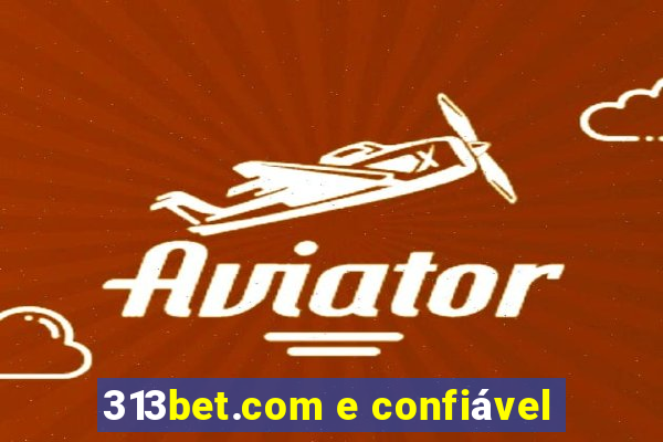 313bet.com e confiável