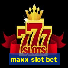 maxx slot bet