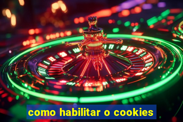 como habilitar o cookies