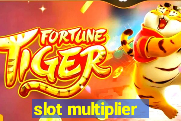 slot multiplier