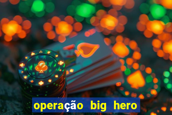 operação big hero assistir online