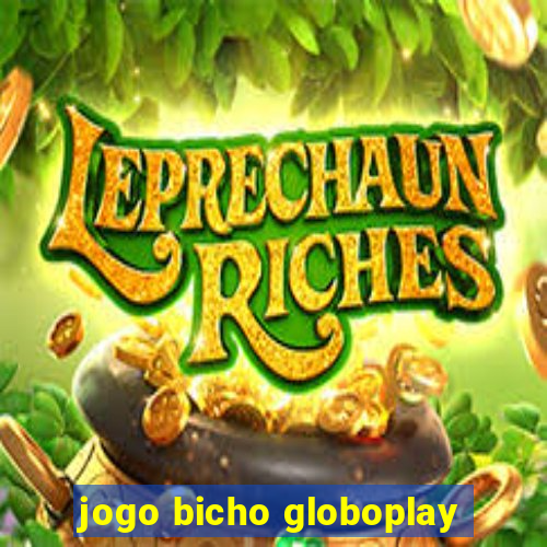 jogo bicho globoplay