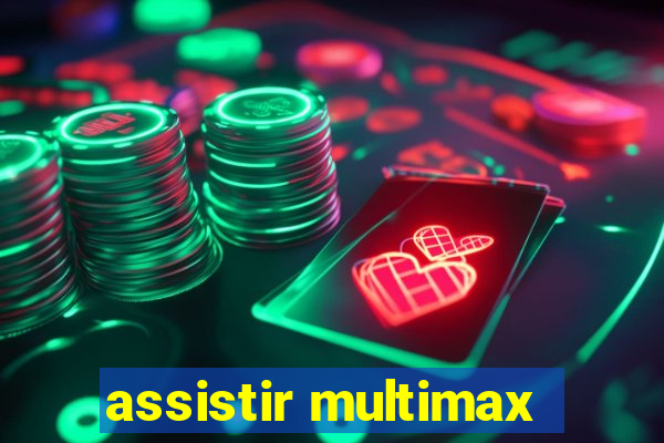 assistir multimax