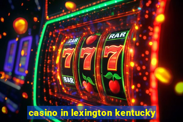 casino in lexington kentucky