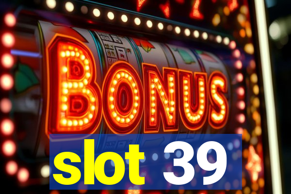 slot 39