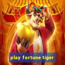 play fortune tiger