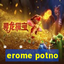 erome potno