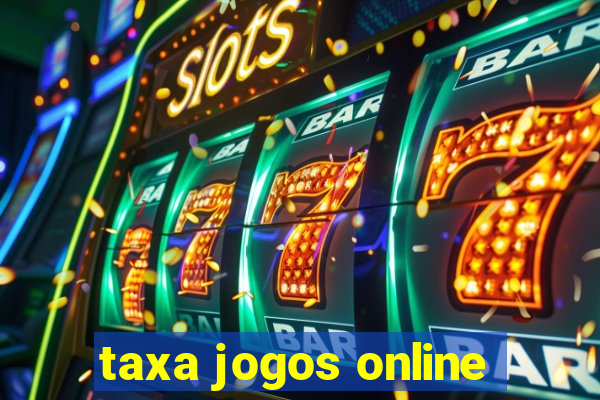 taxa jogos online