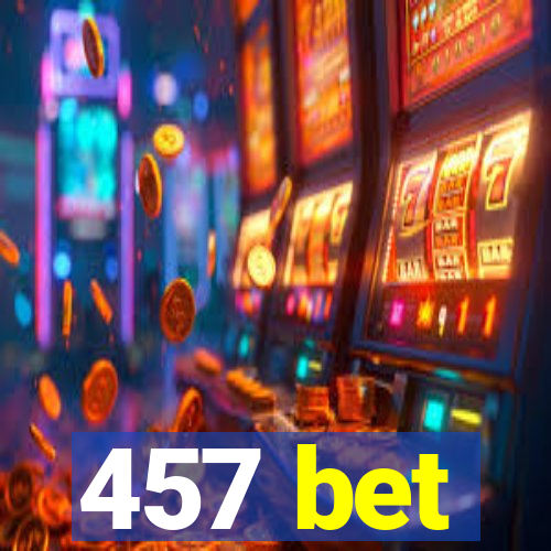 457 bet