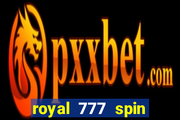 royal 777 spin slot game