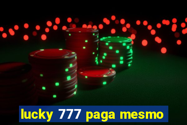 lucky 777 paga mesmo