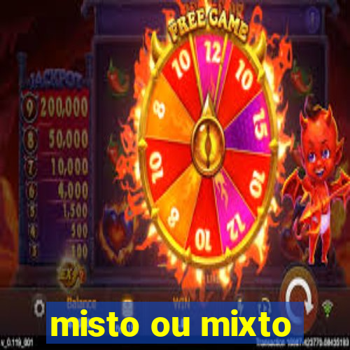 misto ou mixto