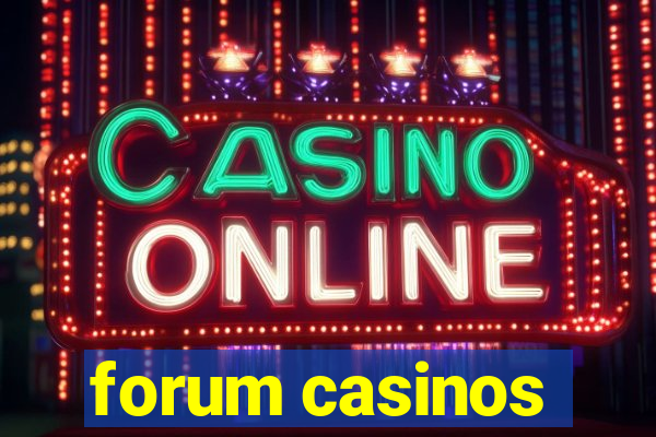 forum casinos