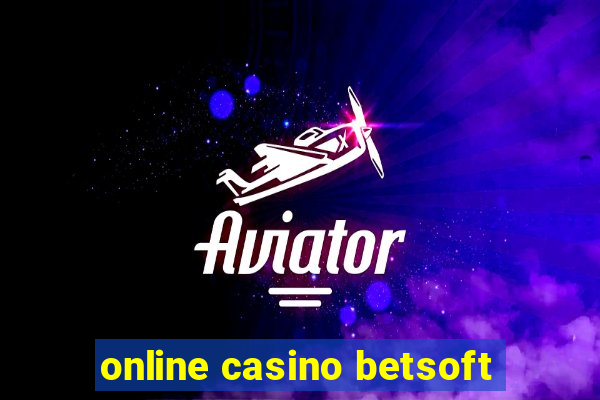 online casino betsoft