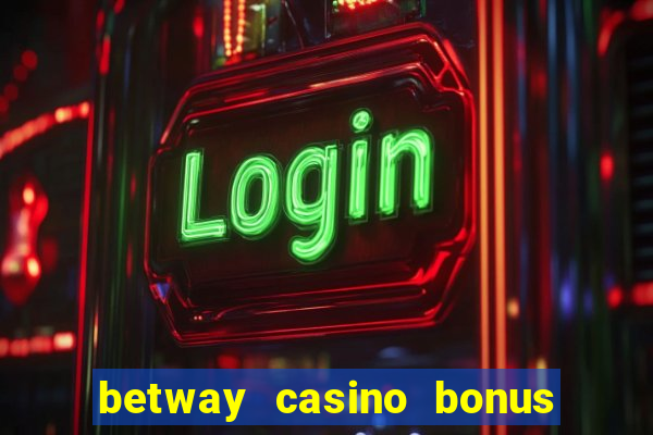 betway casino bonus terms and conditions