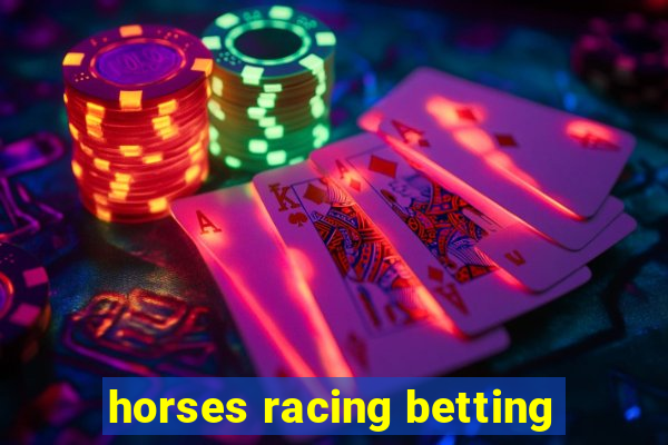 horses racing betting