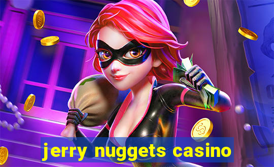 jerry nuggets casino