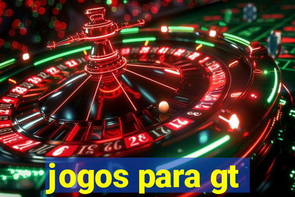 jogos para gt