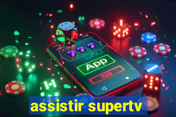 assistir supertv