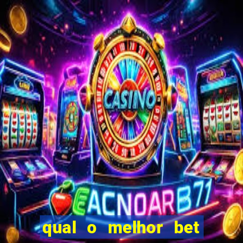 qual o melhor bet para apostar