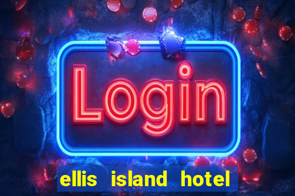 ellis island hotel & casino