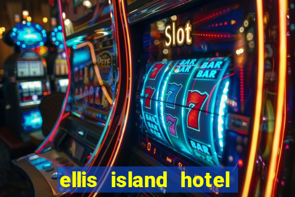 ellis island hotel & casino