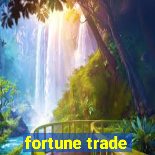 fortune trade