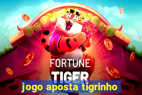 jogo aposta tigrinho