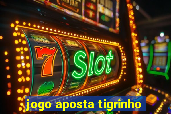 jogo aposta tigrinho