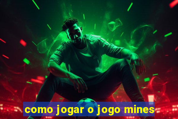 como jogar o jogo mines