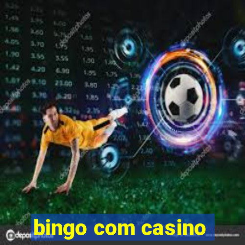 bingo com casino