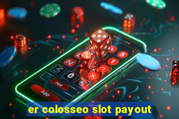 er colosseo slot payout