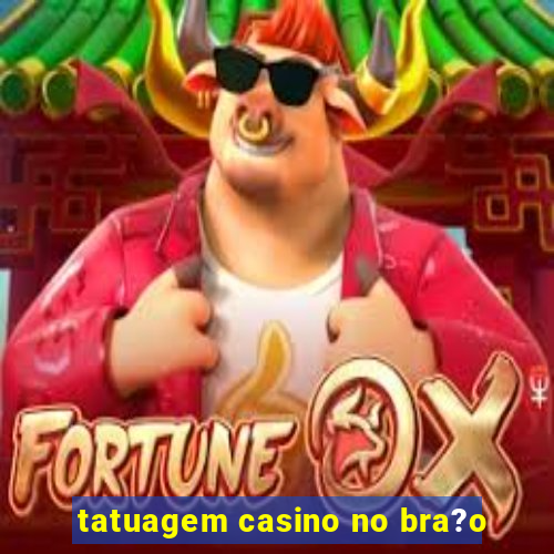 tatuagem casino no bra?o