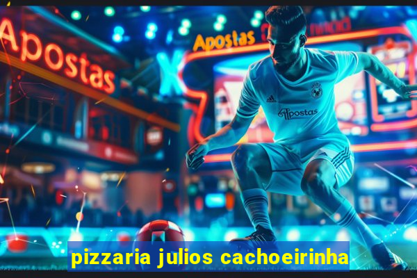 pizzaria julios cachoeirinha