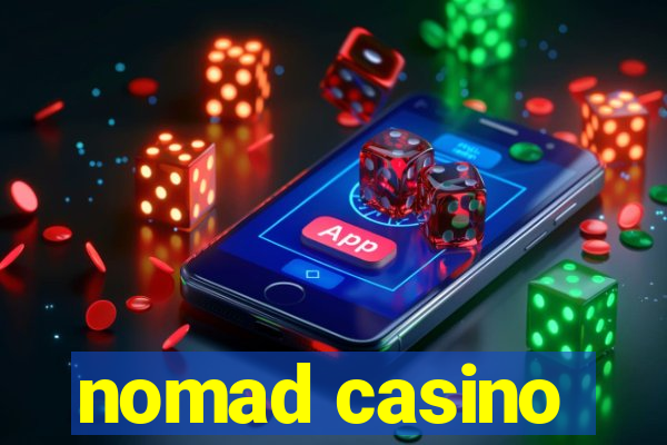 nomad casino