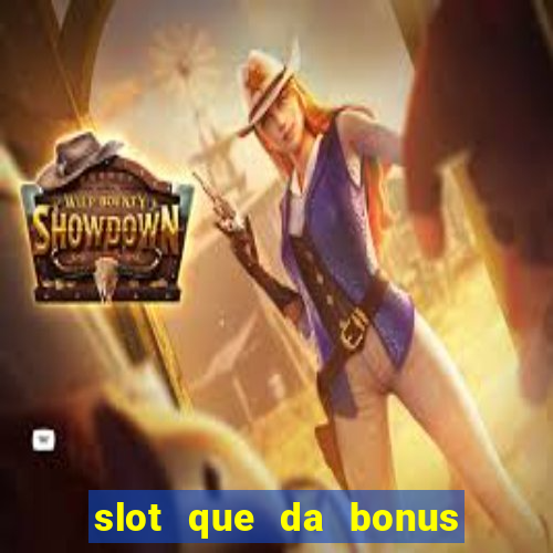 slot que da bonus no cadastro