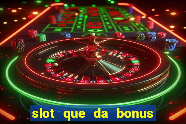 slot que da bonus no cadastro