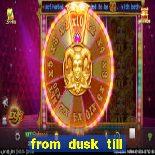 from dusk till dawn 10 slot