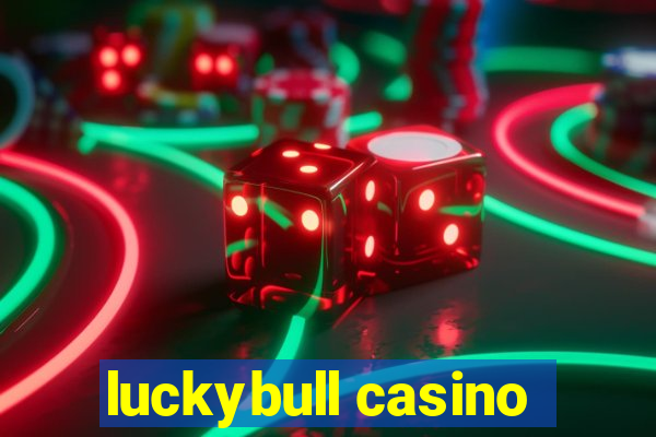 luckybull casino