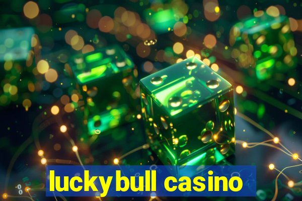 luckybull casino