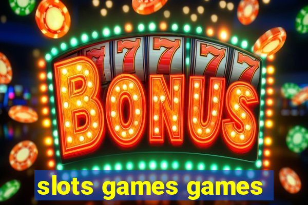 slots games games