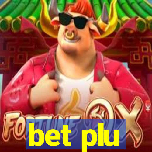 bet plu