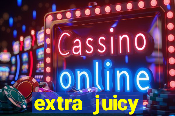 extra juicy megaways slot