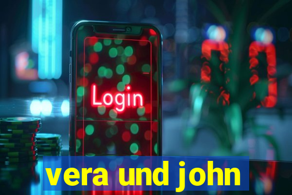 vera und john